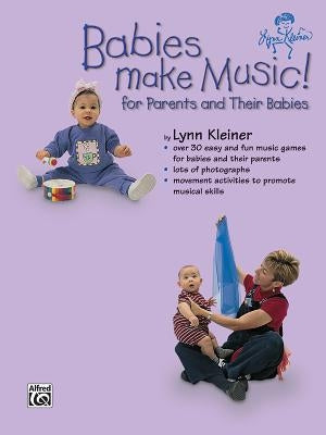 Babies Make Music!: For Parents and Their Babies by Kleiner, Lynn