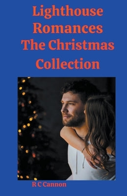 Lighthouse Romances The Christmas Collection by Cannon, R. C.