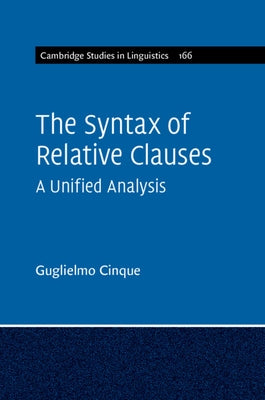 The Syntax of Relative Clauses: A Unified Analysis by Cinque, Guglielmo