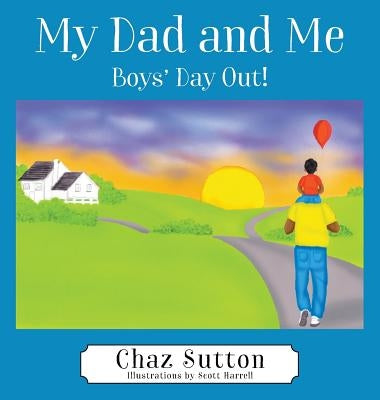 My Dad and Me: Boys' Day Out! by Sutton, Chaz