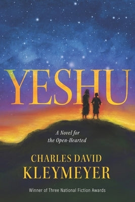 Yeshu: A Novel for the Open-Hearted by Kleymeyer, Charles David