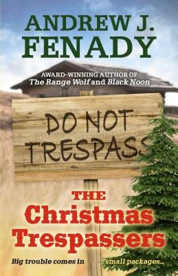 The Christmas Trespassers by Fenady, Andrew J.