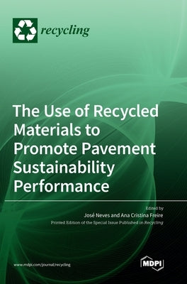 The Use of Recycled Materials to Promote Pavement Sustainability Performance by Neves, José