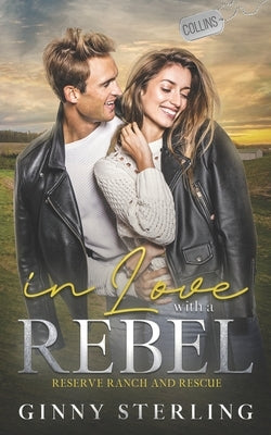 In Love with a Rebel: A Forced Proximity/ Marriage of Convenience Amputee Romance by Sterling, Ginny