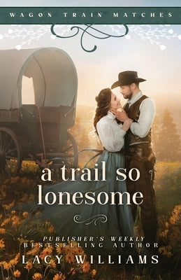 A Trail So Lonesome by Williams, Lacy