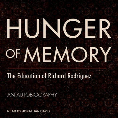 Hunger of Memory: The Education of Richard Rodriguez by Rodriguez, Richard