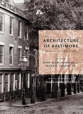 The Architecture of Baltimore: An Illustrated History by Hayward, Mary Ellen