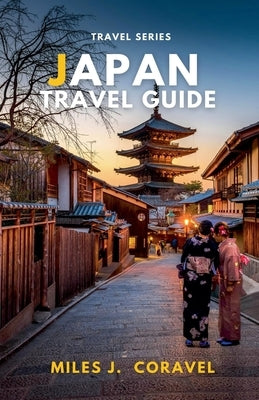 Japan Travel Guide by Coravel, Miles J.