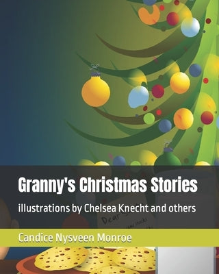 Granny's Christmas Stories: illustrations by Chelsea Knecht and others by Knecht, Chelsea