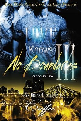 Love Knows No Boundaries 3: Pandora's Box by Coffee