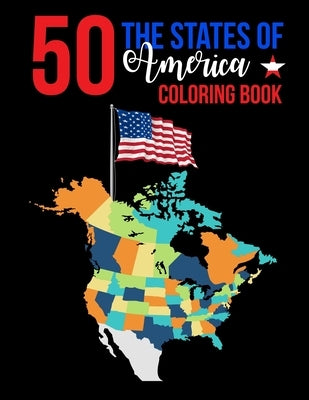 50 The States of America Coloring Book: America Color 50 Beautiful Pages of United States And 50 States Nature flower and more illustration Perfect Ea by Publication, Atkins White