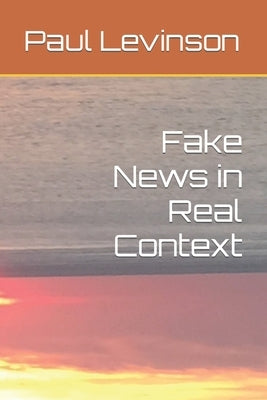 Fake News in Real Context by Levinson, Paul