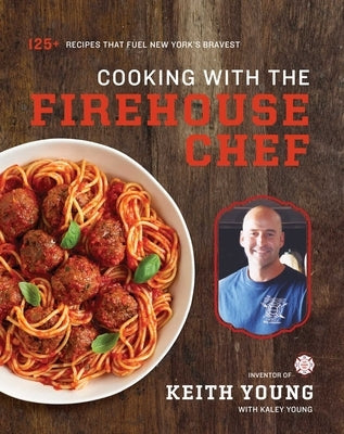 Cooking with the Firehouse Chef by Young, Keith