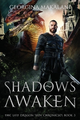 Shadows Awaken, The Last Dragon Skin Chronicles, Book 3 by Makalani, Georgina