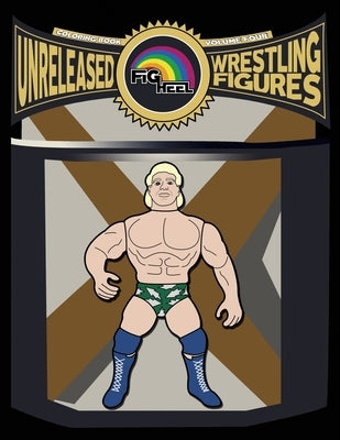 Fig Heel's Unreleased Wrestling Figure Coloring Book, Vol. 4 by Heel, Fig