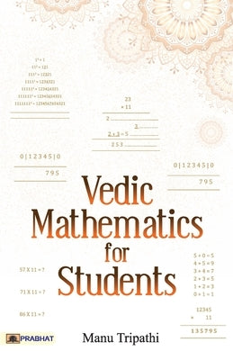 Vedic Mathematics For Students by Tripathi, Manu