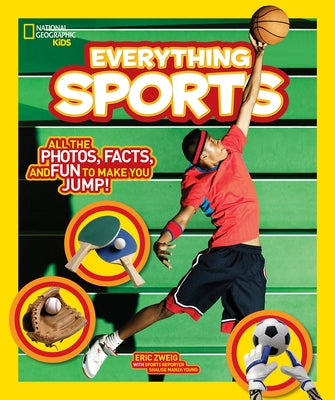 National Geographic Kids Everything Sports: All the Photos, Facts, and Fun to Make You Jump! by Zweig, Eric