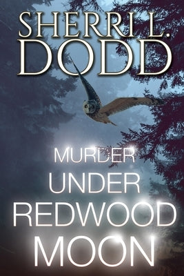 Murder Under Redwood Moon: A Thrilling Paranormal Murder Mystery by Dodd, Sherri L.