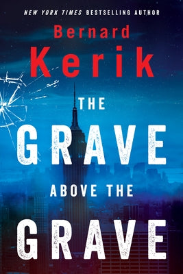 The Grave Above the Grave by Kerik, Bernard