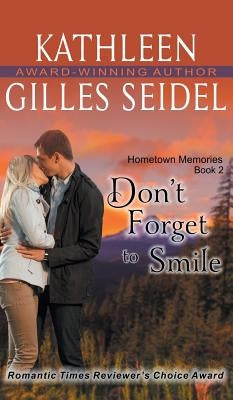 Don't Forget to Smile (Hometown Memories, Book 2) by Gilles Seidel, Kathleen