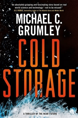 Cold Storage: A Thriller of the Near Future by Grumley, Michael C.