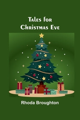 Tales for Christmas Eve by Broughton, Rhoda