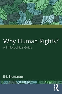 Why Human Rights?: A Philosophical Guide by Blumenson, Eric