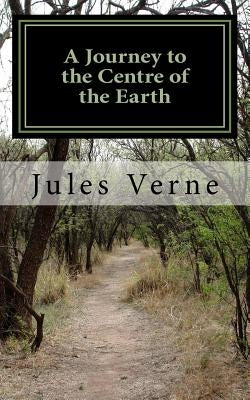 A Journey to the Centre of the Earth by Verne, Jules