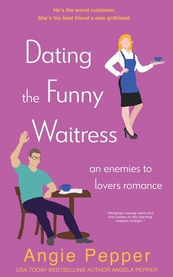 Dating the Funny Waitress by Pepper, Angie