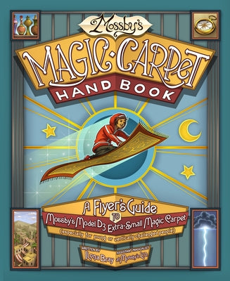 Mossby's Magic Carpet Handbook: A Flyer's Guide to Mossby's Model D3 Extra-Small Magic Carpet (Especially for Young or Vertically Challenged People) by Bray, Ilona