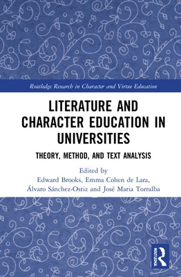 Literature and Character Education in Universities: Theory, Method, and Text Analysis by Brooks, Edward