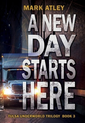 A New Day Starts Here by Atley, Mark