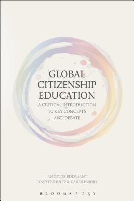 Global Citizenship Education: A Critical Introduction to Key Concepts and Debates by Sant, Edda