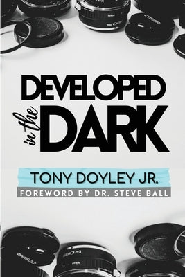 Developed In The Dark by Doyley, Tony G., Jr.