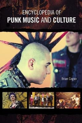Encyclopedia of Punk Music and Culture by Cogan, Brian