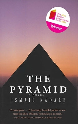 The Pyramid by Kadare, Ismail