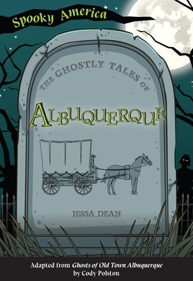 The Ghostly Tales of Albuquerque by Dean, Jessa