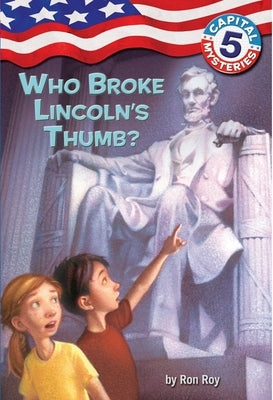 Capital Mysteries #5: Who Broke Lincoln's Thumb? by Roy, Ron