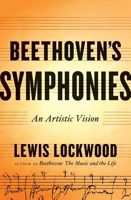 Beethoven's Symphonies: An Artistic Vision by Lockwood, Lewis