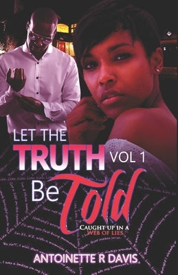 Let The Truth Be Told: Let the Truth Be Told by Davis, Antoinette R.