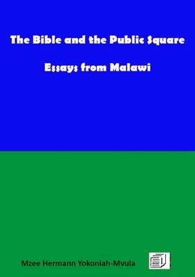 The Bible and the Public Square: Essays from Malawi by Mvula, Hermann