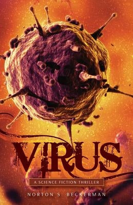 Virus: A Science Fiction Thriller by Beckerman, Norton S.