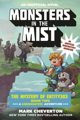 Monsters in the Mist: The Mystery of Entity303 Book Two: A Gameknight999 Adventure: An Unofficial Minecrafter's Adventure by Cheverton, Mark