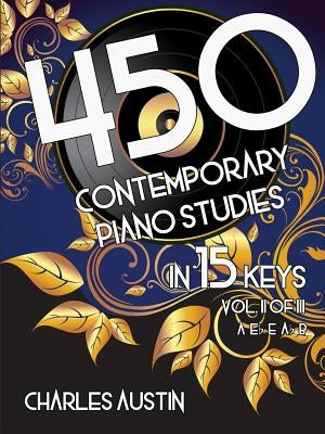 450 Contemporary Piano Studies in 15 Keys, Volume 2 by Austin, Charles