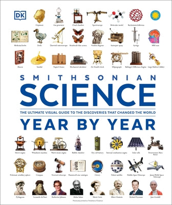 Science Year by Year: The Ultimate Visual Guide to the Discoveries That Changed the World by DK