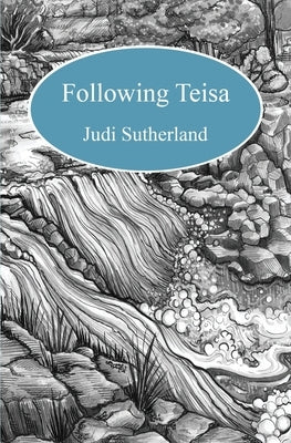 Following Teisa by Sutherland, Judi