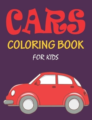 Cars Coloring Book for Kids: The Cars coloring book for kids, boys, girls and toddlers by Press Point, Ziboin