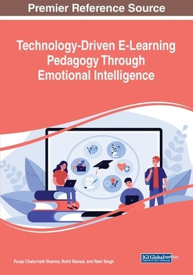 Technology-Driven E-Learning Pedagogy Through Emotional Intelligence by Sharma, Pooja Chaturvedi