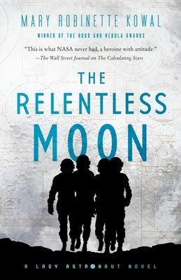 The Relentless Moon: A Lady Astronaut Novel by Kowal, Mary Robinette