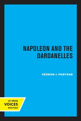 Napoleon and the Dardanelles by Puryear, Vernon J.